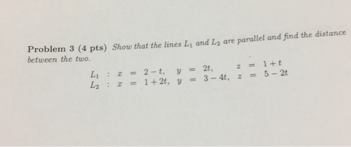 Solved Show That The Lines L 1 And L 2 Are Parallel And Find Chegg