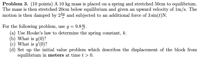 Solved Problem 3. (10 points) A 10 kg mass is placed on a | Chegg.com