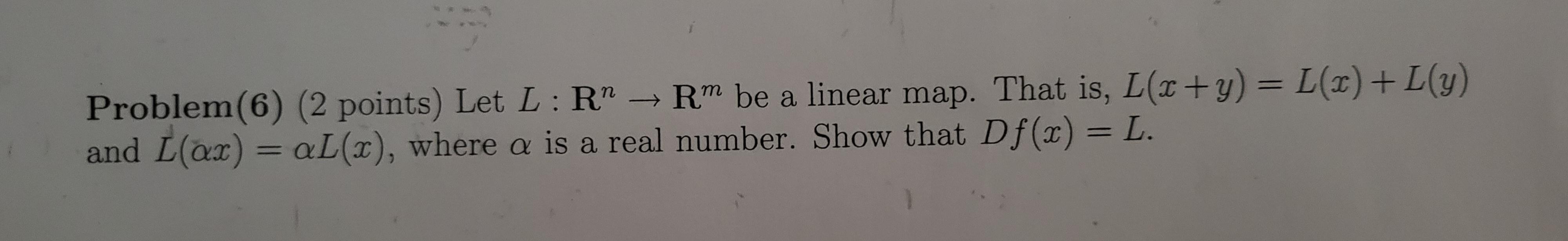 Solved m a Problem(6) (2 points) Let L:R” - RM be a linear | Chegg.com
