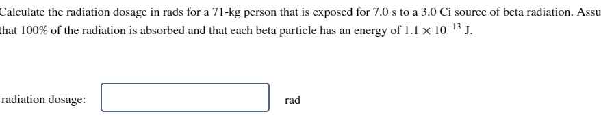 Solved Calculate the radiation dosage in rads for a 71−kg | Chegg.com