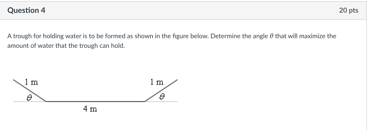 Solved Question 4 20 pts A trough for holding water is to be | Chegg.com