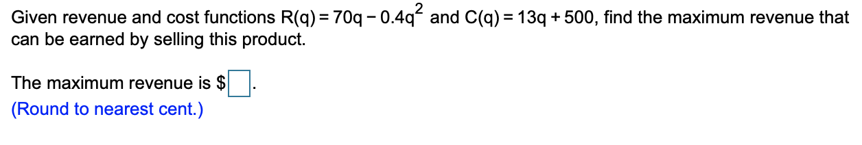 Solved Given revenue and cost functions R(q) = 909 – 0.49² | Chegg.com