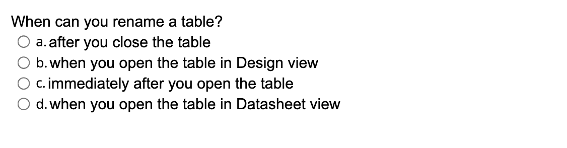Solved When can you rename a table? a. after you close the | Chegg.com