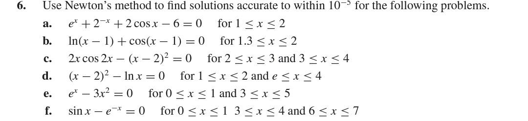 Solved 6. Use Newton's method to find solutions accurate to | Chegg.com