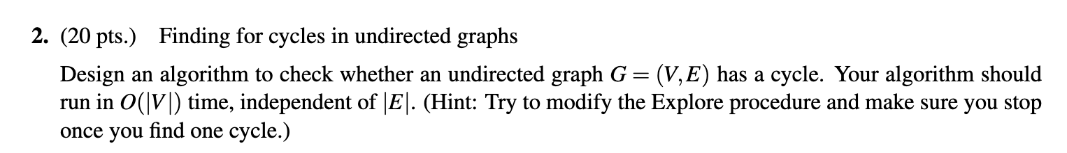 Solved 2. (20 pts.) Finding for cycles in undirected graphs | Chegg.com