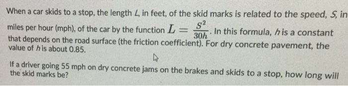 Solved When a car skids to a stop, the length L, in feet, of | Chegg.com