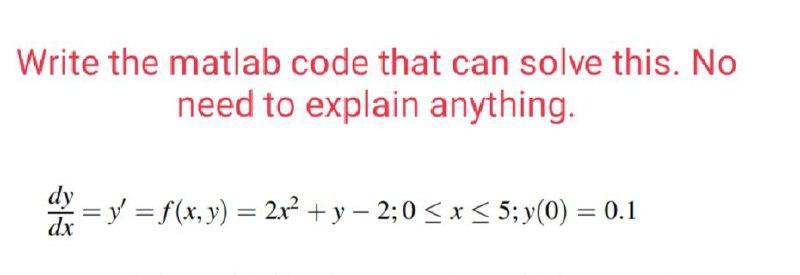 Solved Write the matlab code that can solve this. No need to | Chegg.com
