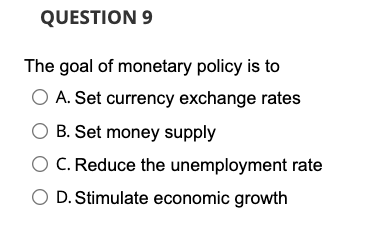 Solved QUESTION 9 The Goal Of Monetary Policy Is To O A. Set | Chegg.com