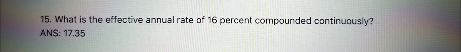 Solved 15. What is the effective annual rate of 16 percent | Chegg.com