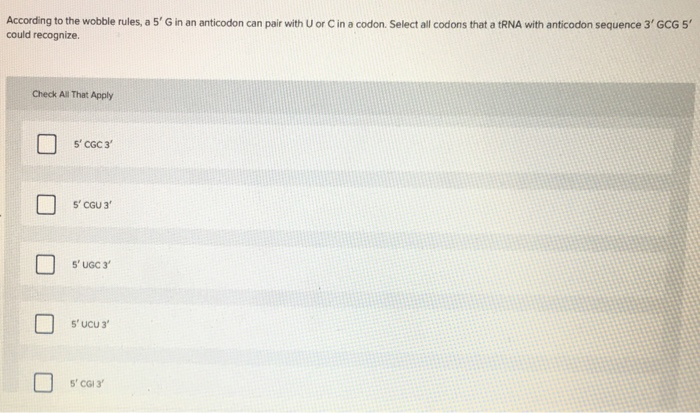 Solved According to the wobble rules, a 5 G in an anticodon | Chegg.com