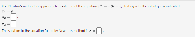 Solved Use Newton's method to approximate a solution of the | Chegg.com