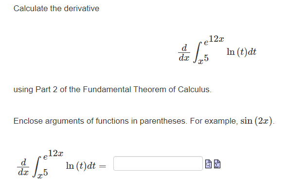 Solved Calculate the derivative dxd∫xe12xln(t)dt using Part | Chegg.com