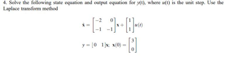 Solved 4. Solve the following state equation and output | Chegg.com