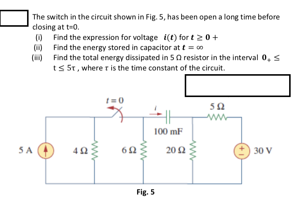 Solved The switch in the circuit shown in Fig. 5, has been | Chegg.com