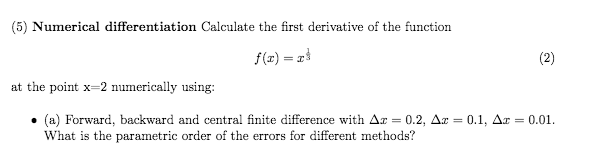 Solved (5) Numerical differentiation Calculate the first | Chegg.com