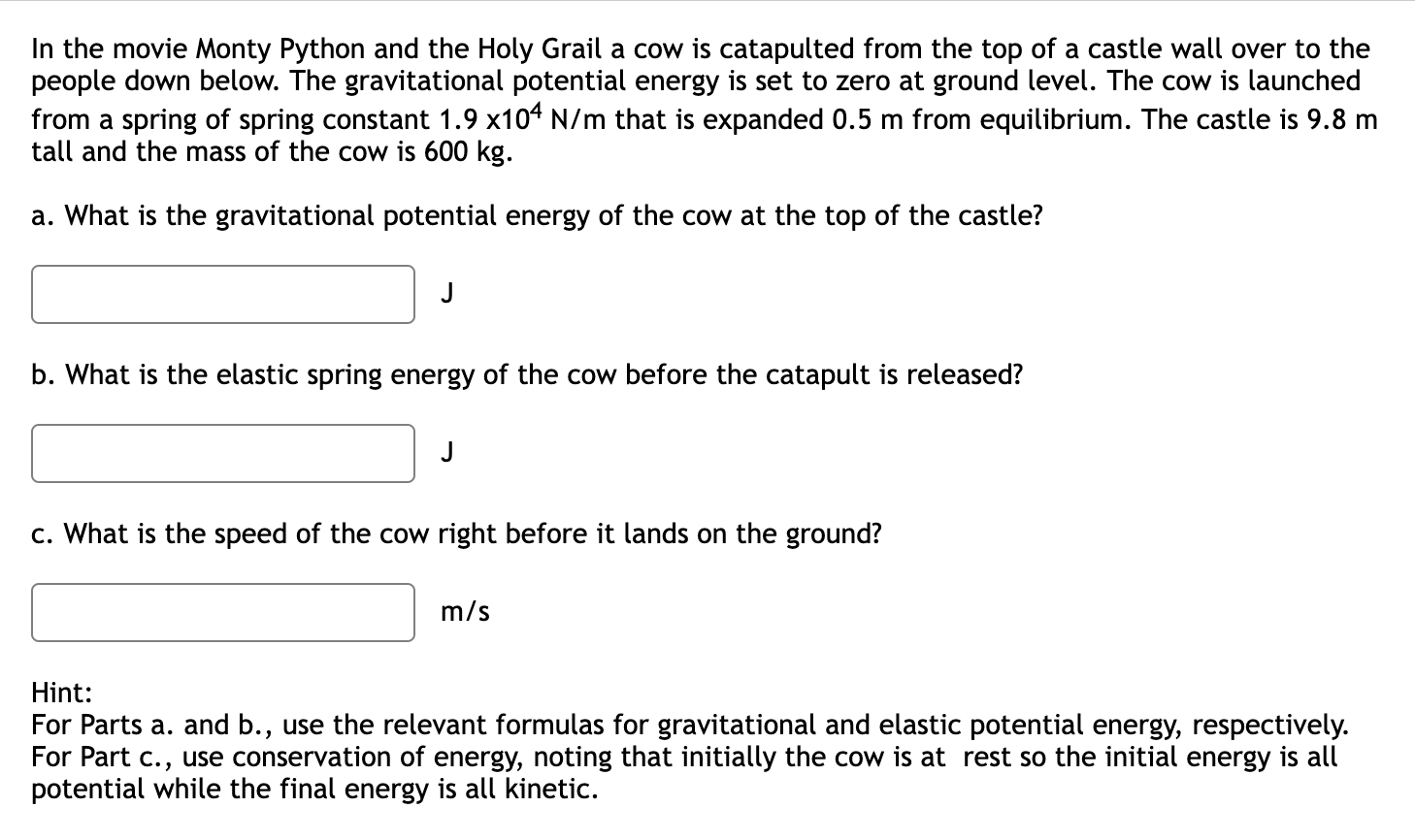 In the movie Monty Python and the Holy Grail a cow is catapulted from the top of a castle wall over to the people down below.