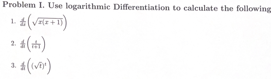 Solved Problem I. Use logarithmic Differentiation to | Chegg.com