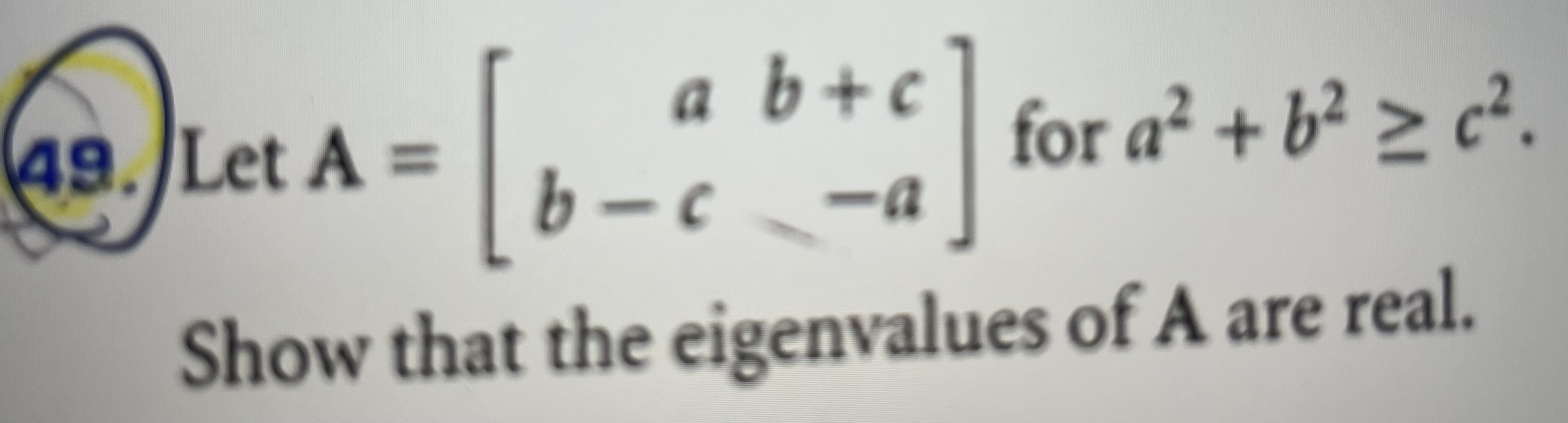 Solved 9. Let A=[ab−cb+c−a] for a2+b2≥c2. Show that the | Chegg.com
