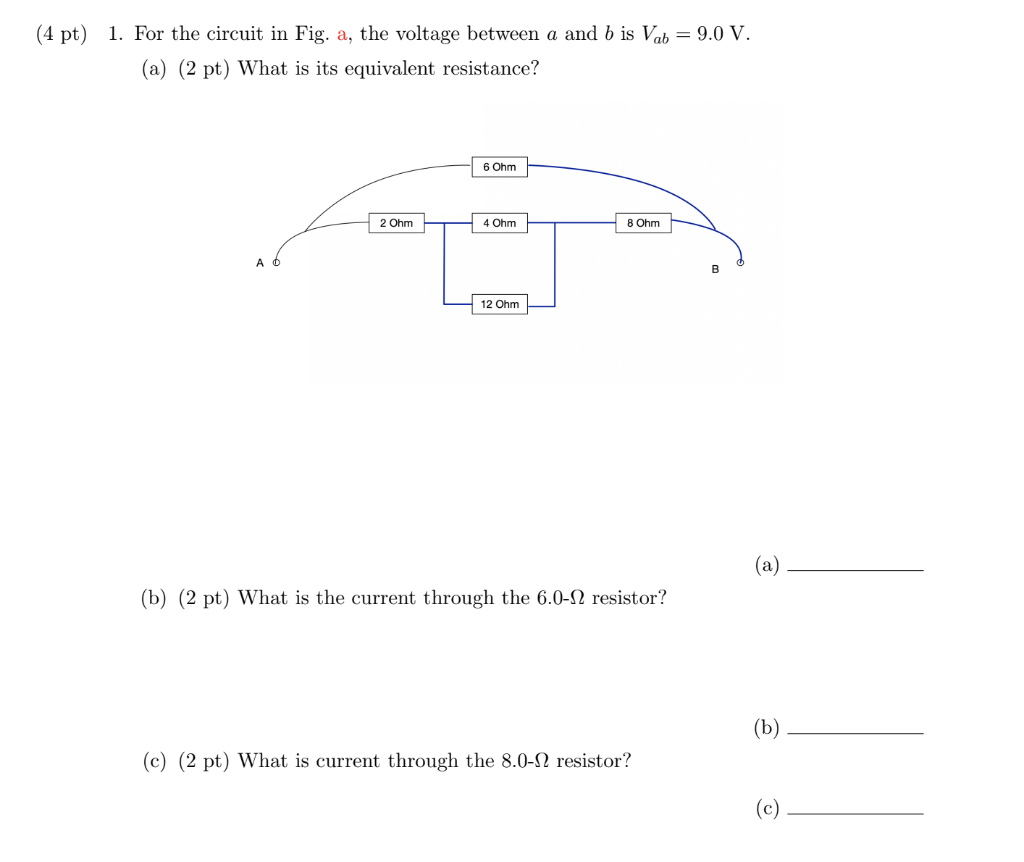 pt) 1. For the circuit in Fig. a, the voltage between \( a \) and \( b \) is \( V_{a b}=9.0 \mathrm{~V} \).
(a) (2 pt) What i