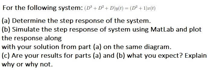 Solved For the following system: (Dº +D? + D)y(t) = (D? | Chegg.com