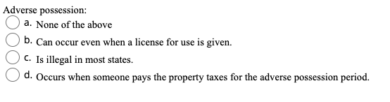 Solved Adverse Possession: A. None Of The Above B. Can Occur | Chegg.com