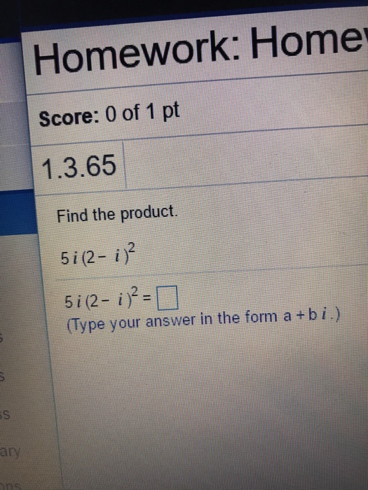 Solved Find the product. 5i (2- i)^2 5i (2- i)^2 = (Type | Chegg.com