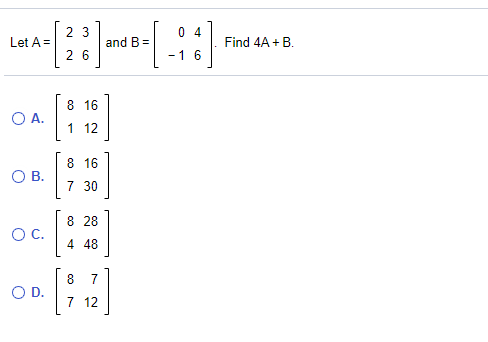 Solved 04 Let A= 23 26 and B= Find 4A+B. -16 8 16 OA. 1 12 8 | Chegg.com