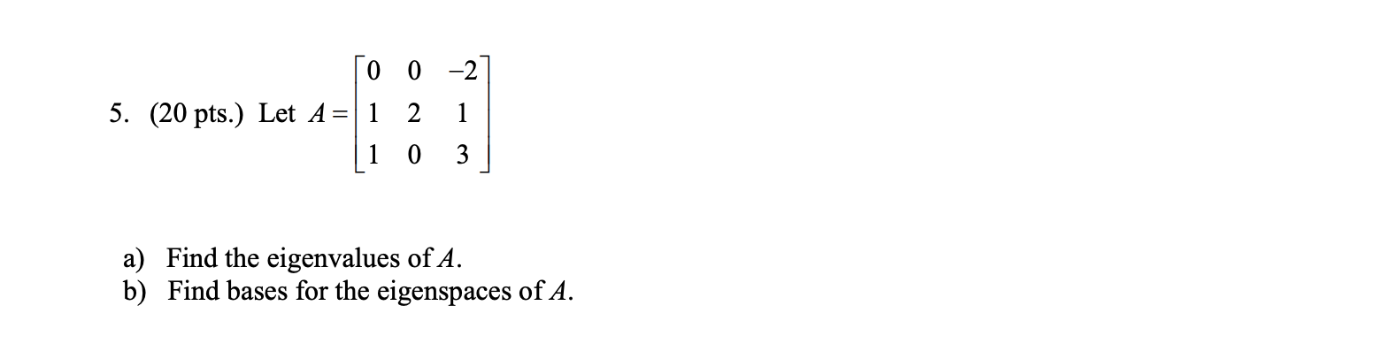 Solved To 0 -2] 5. (20 pts.) Let A = 1 2 1 [103] a) Find the | Chegg.com