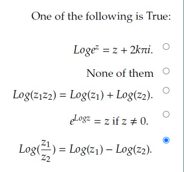 Solved One of the following is True: Logez=z+2kπi. None of | Chegg.com