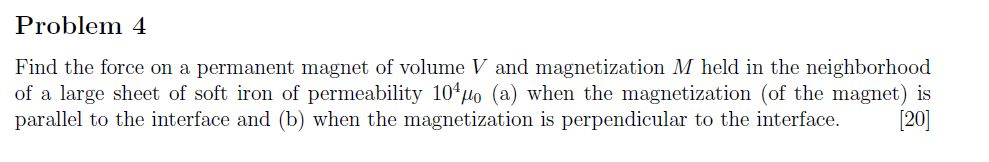Problem 4 Find the force on a permanent magnet of | Chegg.com