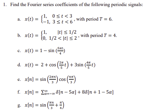 Solved 1. Find the Fourier series coefficients of the | Chegg.com