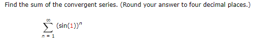 Solved Find the sum of the convergent series. (Round your | Chegg.com