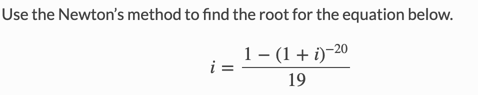 Solved Use the Newton's method to find the root for the | Chegg.com
