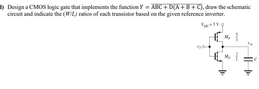 Solved 1) Design A CMOS Logic Gate That Implements The | Chegg.com