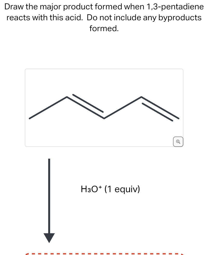 Draw the major product formed when 1,3-pentadiene reacts with this acid. Do not include any byproducts formed.