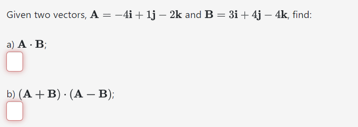 Solved Given Two Vectors, A = -4i + 1j -2k And B = 3i + 4j - | Chegg.com