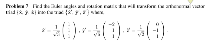 Problem 7 Find the Euler angles and rotation matrix | Chegg.com