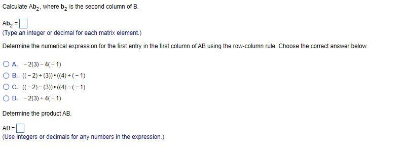 Solved A=⎣⎡−21643−3⎦⎤,B=[3−1−24] Set up the product Ab1, | Chegg.com