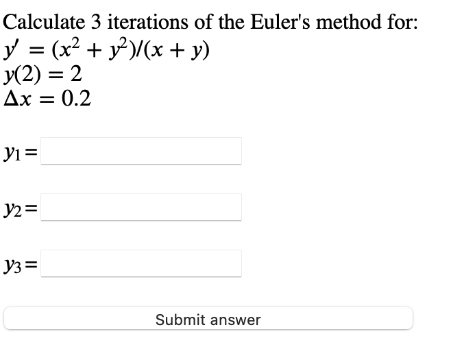 Solved Calculate 3 iterations of the Euler's method for: y = | Chegg.com