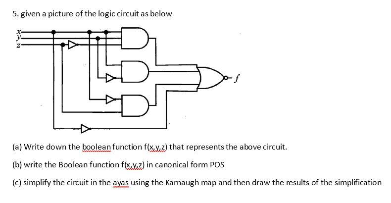 [Solved]: 5. given a picture of the logic circuit as below
