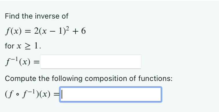 Solved Find the inverse off(x)=2(x-1)2+6 ﻿for | Chegg.com