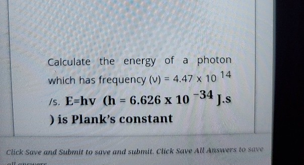 Solved Calculate The Energy Of A Photon Which Has Frequen Chegg Com