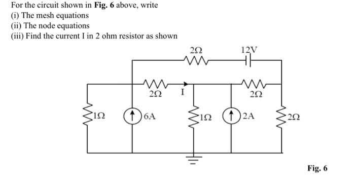Solved For the circuit shown in Fig. 6 above, write (i) The | Chegg.com