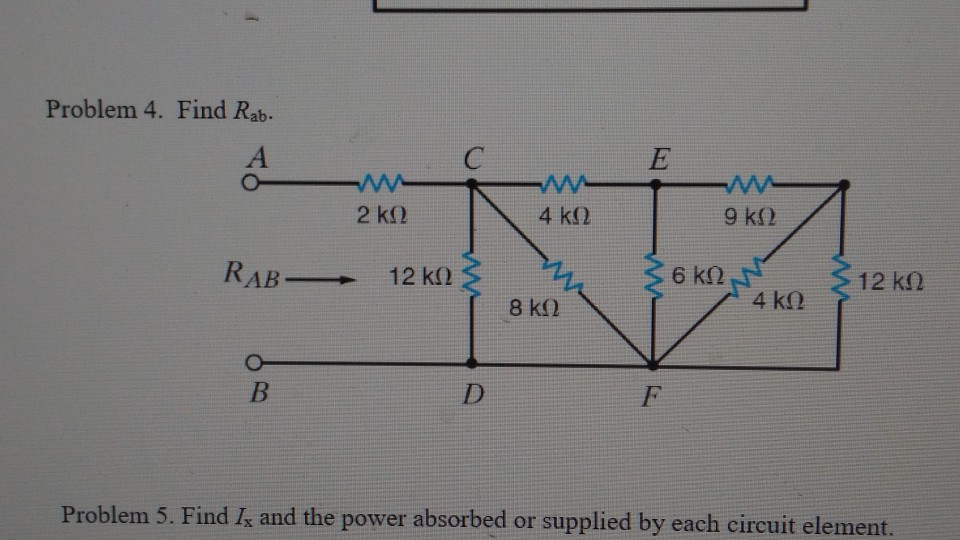 Solved Problem 4. Find Rab. 4 k2 12 k2 Problem 5. Find I and | Chegg.com