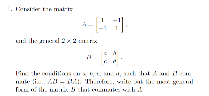 Solved 1. Consider the matrix A -1 1 and the general 2 x 2 | Chegg.com