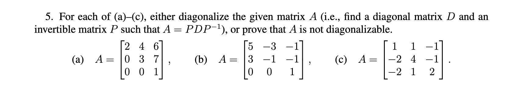 Solved 5. For each of (a)-(c), either diagonalize the given | Chegg.com