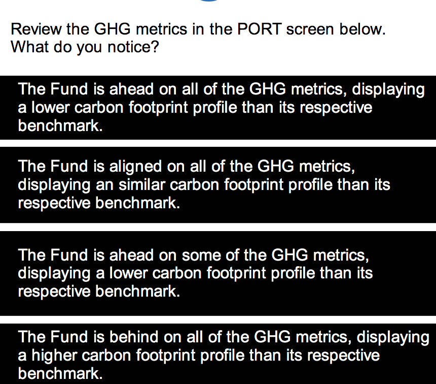 Review the GHG metrics in the PORT screen below. What do you notice?
The Fund is ahead on all of the GHG metrics, displaying