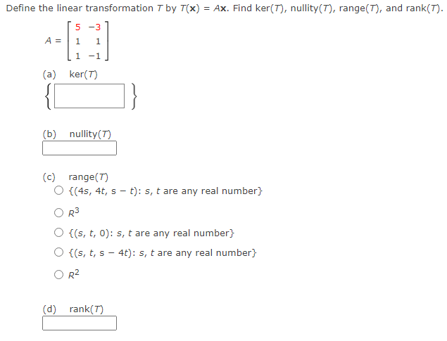 Solved Define the linear transformation T by T(x) = Ax. Find | Chegg.com