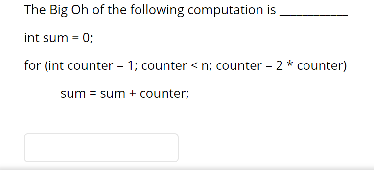 Solved The Big Oh of the following computation is int sum = | Chegg.com