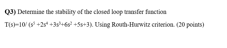 Solved Q3) Determine the stability of the closed loop | Chegg.com